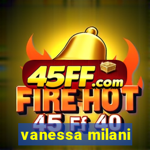 vanessa milani